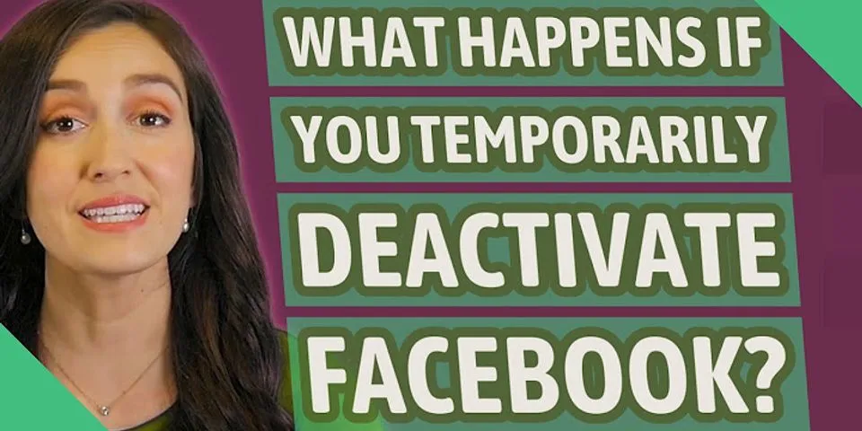 What happens if I temporarily deactivate Facebook?