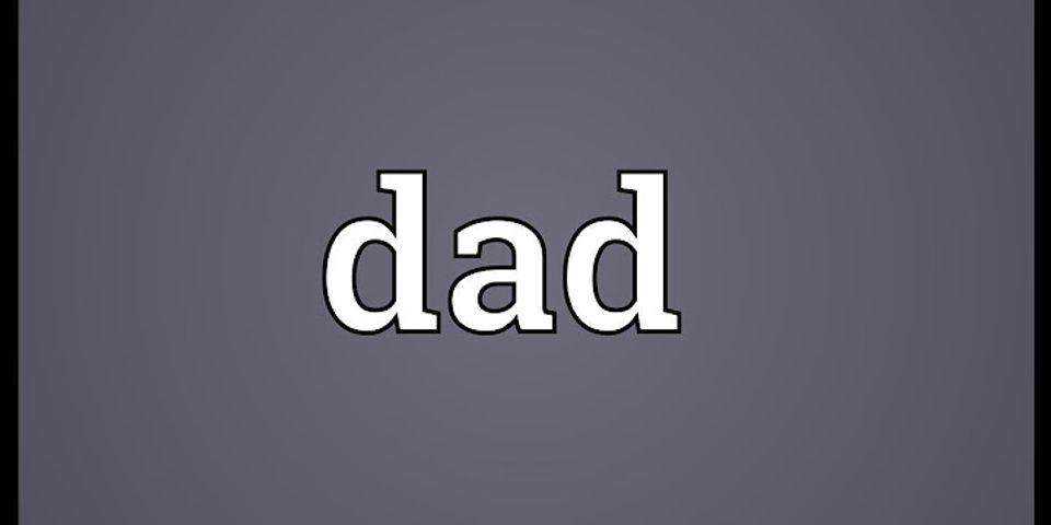 what is a dad là gì - Nghĩa của từ what is a dad