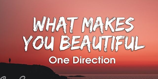 what makes you beautiful là gì - Nghĩa của từ what makes you beautiful
