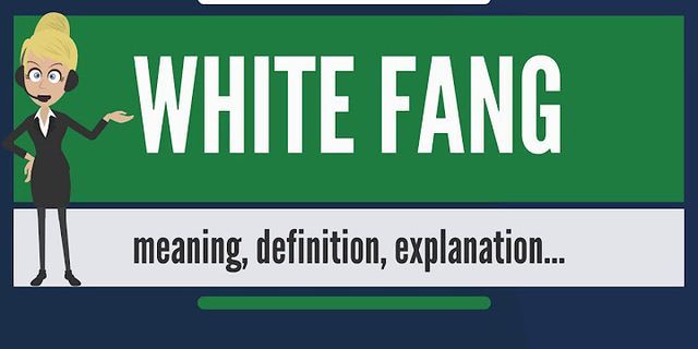 white fang là gì - Nghĩa của từ white fang