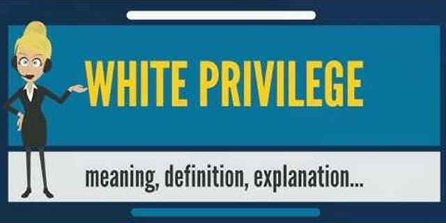 white privilege là gì - Nghĩa của từ white privilege