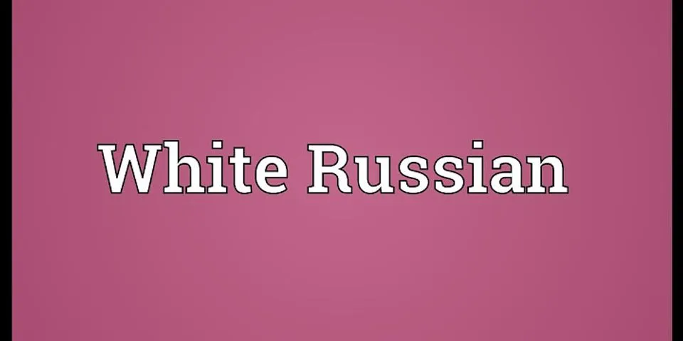 white russian là gì - Nghĩa của từ white russian