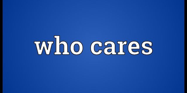 who care là gì - Nghĩa của từ who care