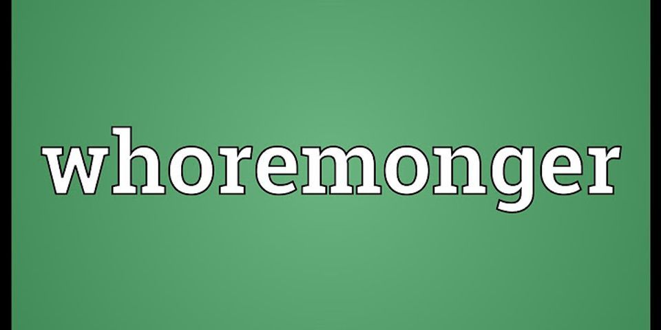 whoremonger là gì - Nghĩa của từ whoremonger