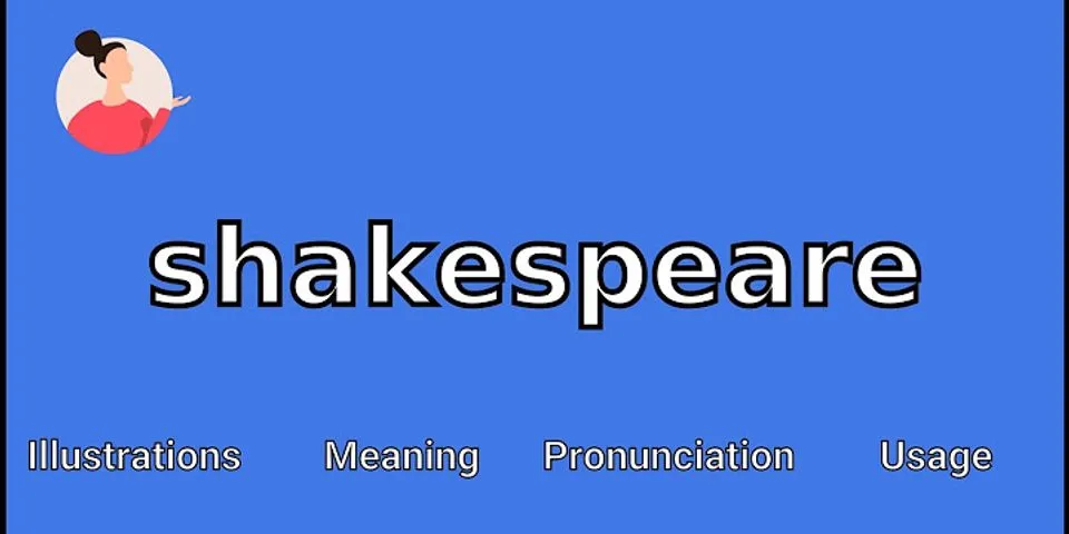 william shakespeare là gì - Nghĩa của từ william shakespeare