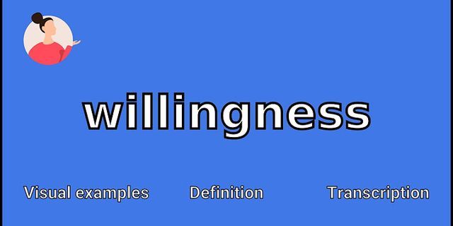 willingness là gì - Nghĩa của từ willingness