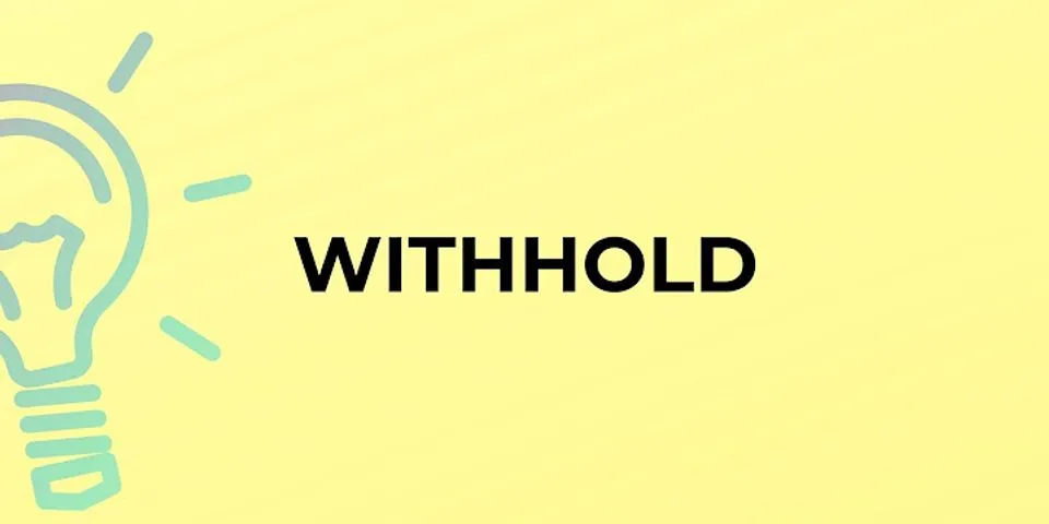 withhold là gì - Nghĩa của từ withhold