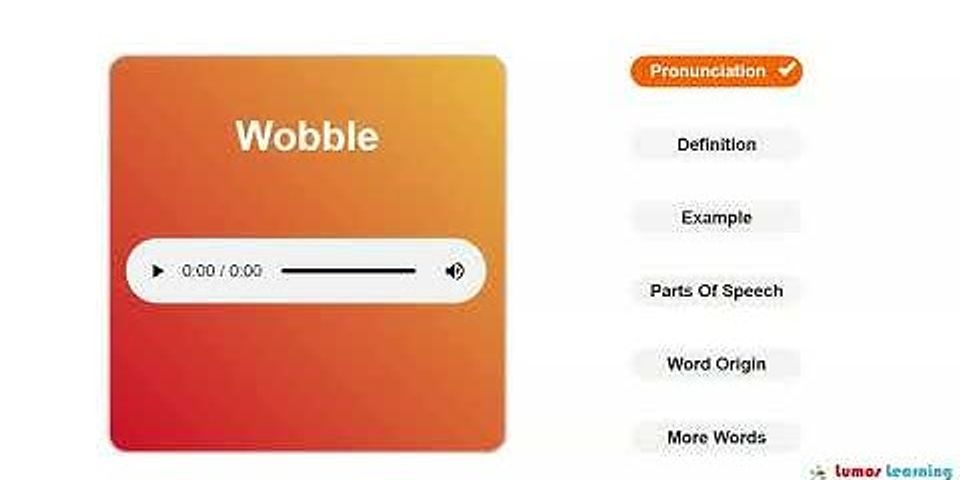 wobble definition là gì - Nghĩa của từ wobble definition