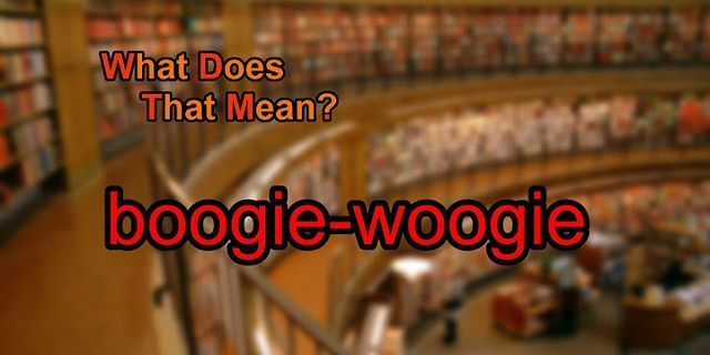 woogie là gì - Nghĩa của từ woogie