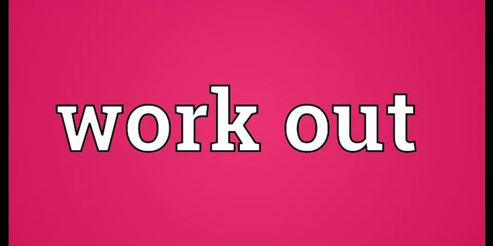 works out là gì - Nghĩa của từ works out