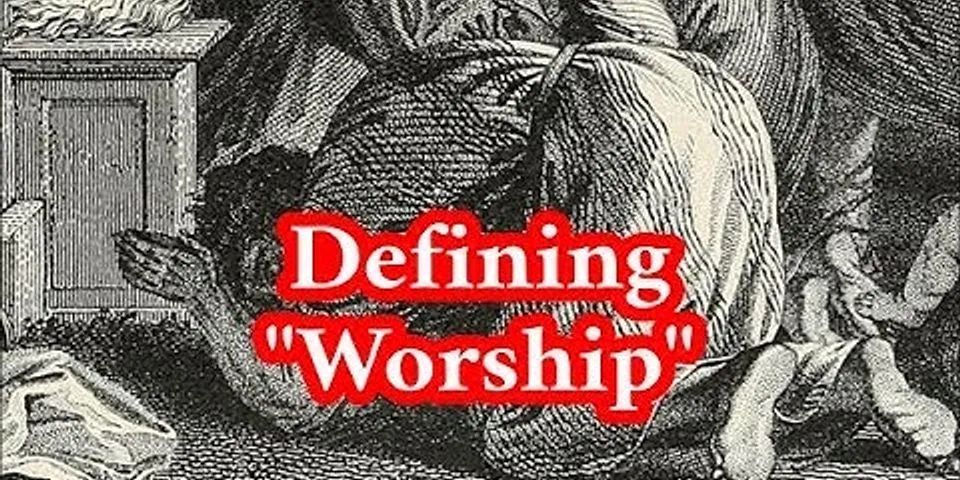 worship là gì - Nghĩa của từ worship
