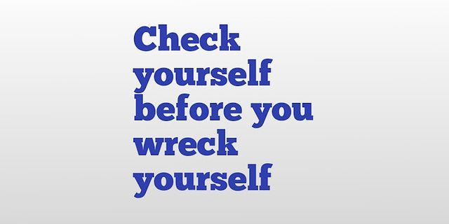 wreck yourself là gì - Nghĩa của từ wreck yourself