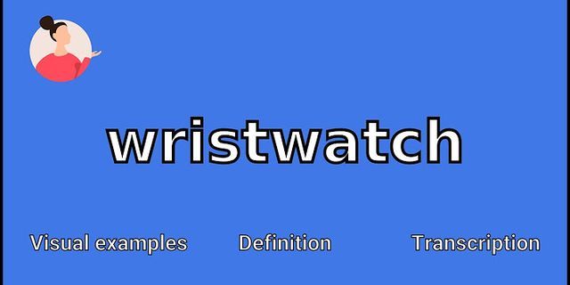 wristwatch là gì - Nghĩa của từ wristwatch