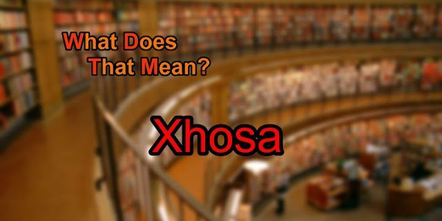 xhosa là gì - Nghĩa của từ xhosa