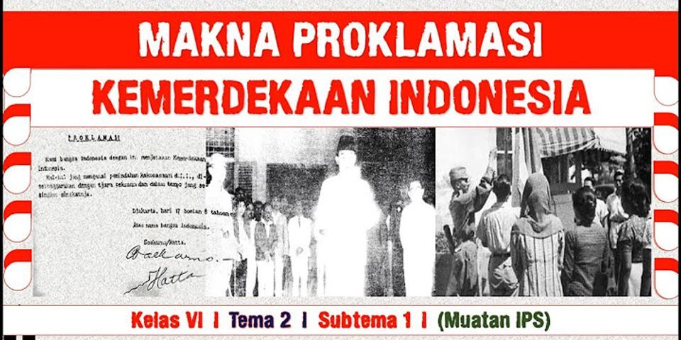 Yang bukan merupakan makna proklamasi kemerdekaan Indonesia adalah
