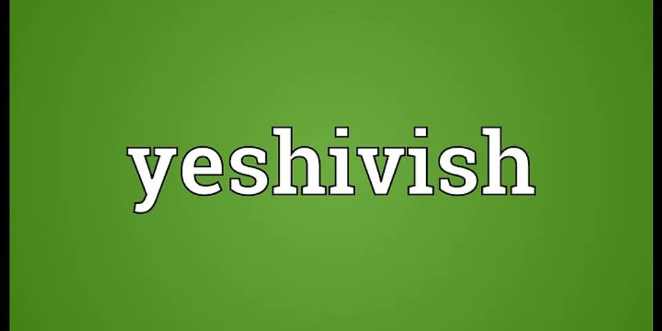 yeshivish là gì - Nghĩa của từ yeshivish