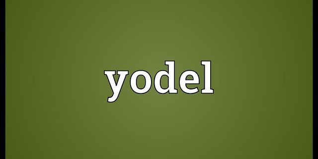 yodeling là gì - Nghĩa của từ yodeling