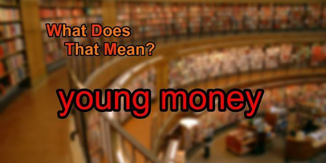 young money là gì - Nghĩa của từ young money