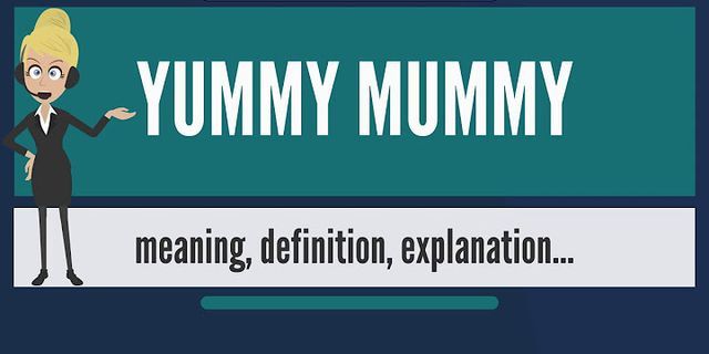yummy mummy là gì - Nghĩa của từ yummy mummy