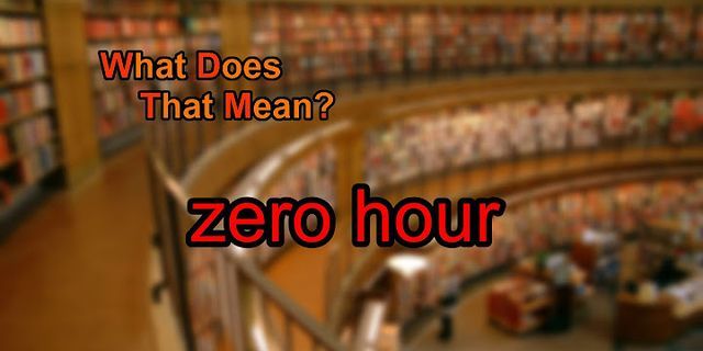 zero hour là gì - Nghĩa của từ zero hour